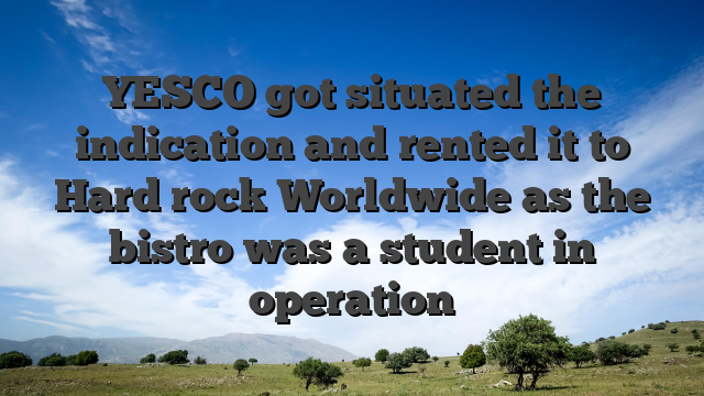 YESCO got situated the indication and rented it to Hard rock Worldwide as the bistro was a student in operation