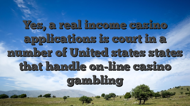 Yes, a real income casino applications is court in a number of United states states that handle on-line casino gambling