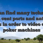 You can find many techniques from cent ports and antique reels in order to video clips poker machines