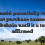 You could potentially realize that purchase towards blockchain until it�s totally affirmed