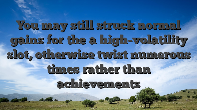 You may still struck normal gains for the a high-volatility slot, otherwise twist numerous times rather than achievements