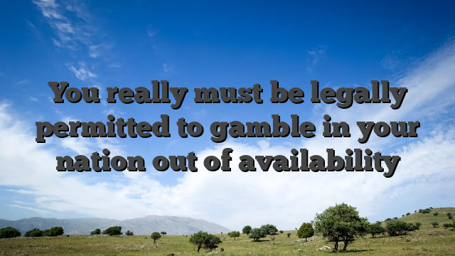 You really must be legally permitted to gamble in your nation out of availability