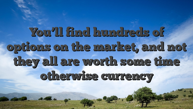 You’ll find hundreds of options on the market, and not they all are worth some time otherwise currency