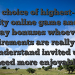 Your choice of highest-high quality online game and you may bonuses whoever requirements are really easy to understand invited us to need more enjoyable