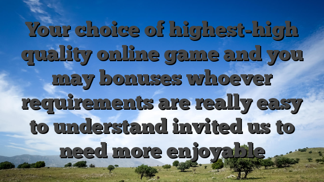 Your choice of highest-high quality online game and you may bonuses whoever requirements are really easy to understand invited us to need more enjoyable