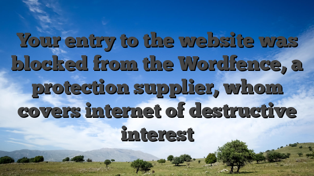Your entry to the website was blocked from the Wordfence, a protection supplier, whom covers internet of destructive interest