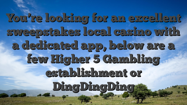 You’re looking for an excellent sweepstakes local casino with a dedicated app, below are a few Higher 5 Gambling establishment or DingDingDing