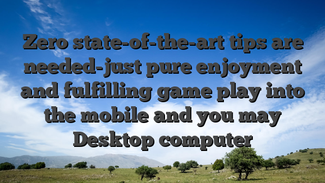 Zero state-of-the-art tips are needed-just pure enjoyment and fulfilling game play into the mobile and you may Desktop computer