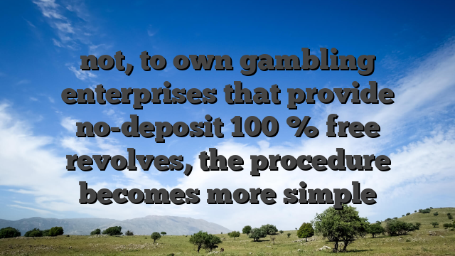 not, to own gambling enterprises that provide no-deposit 100 % free revolves, the procedure becomes more simple