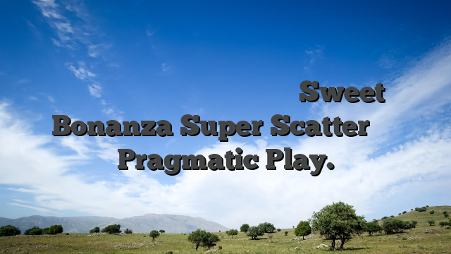 Παίξτε τα βίντεο κουλοχέρηδες Sweet Bonanza Super Scatter της Pragmatic Play.