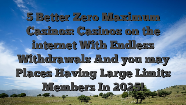 5 Better Zero Maximum Casinos: Casinos on the internet With Endless Withdrawals And you may Places Having Large Limits Members In 2025!