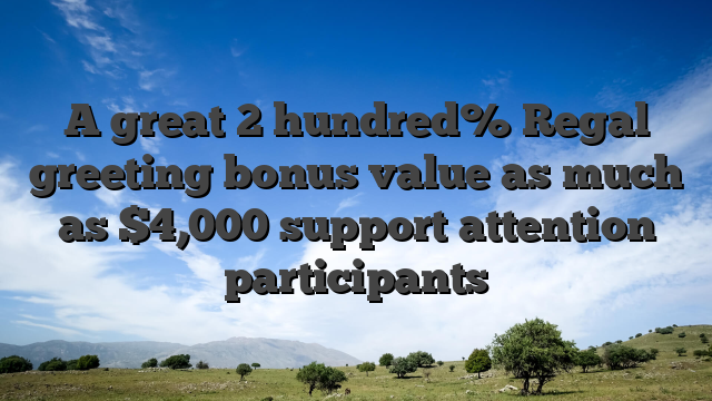 A great 2 hundred% Regal greeting bonus value as much as $4,000 support attention participants