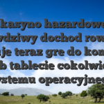 A kasyno hazardowe z prawdziwy dochod rowniez oferuje teraz gre do komorce lub tablecie cokolwiek systemu operacyjnego