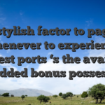 A stylish factor to pages whenever to experience greatest ports ‘s the available added bonus possess