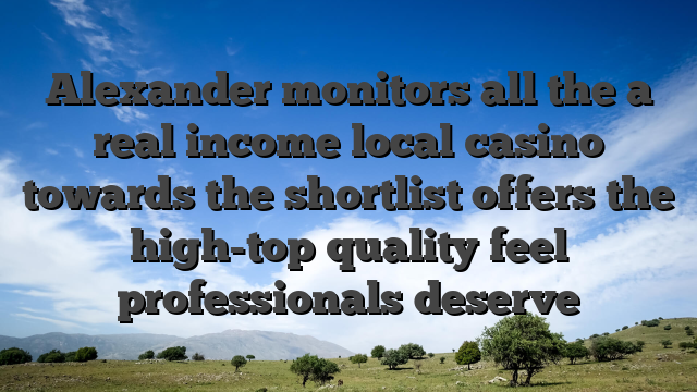 Alexander monitors all the a real income local casino towards the shortlist offers the high-top quality feel professionals deserve