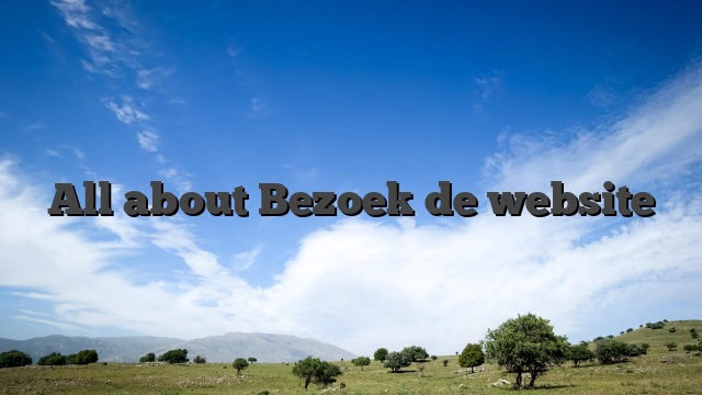 All about Bezoek de website