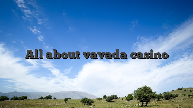 All about vavada casino
