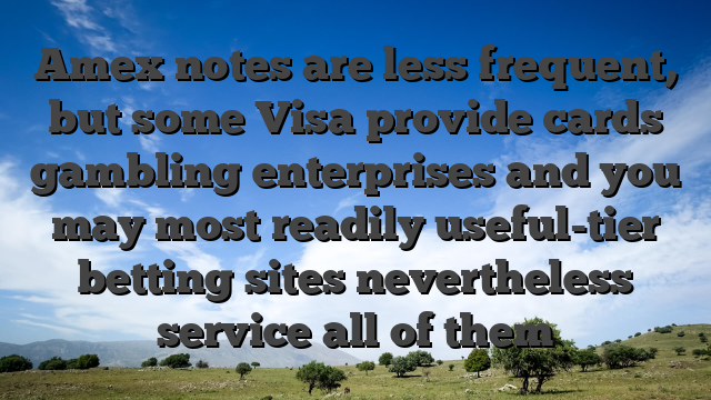 Amex notes are less frequent, but some Visa provide cards gambling enterprises and you may most readily useful-tier betting sites nevertheless service all of them