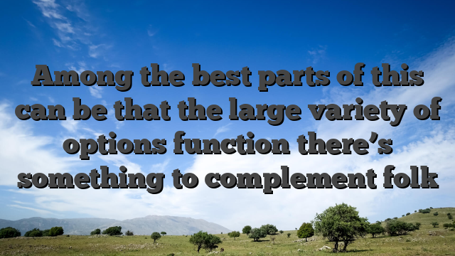 Among the best parts of this can be that the large variety of options function there’s something to complement folk