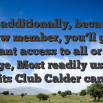 And additionally, because a new member, you’ll get instant access to all or any Large, Most readily useful Benefits Club Calder can offer!