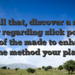 And all that, discover a strong roster regarding slick possess � all of the made to enhance the method your play