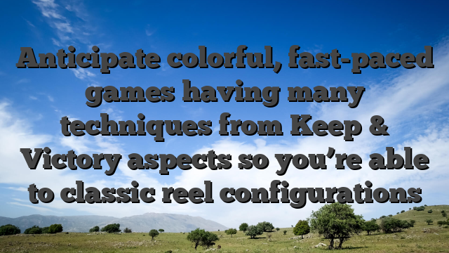 Anticipate colorful, fast-paced games having many techniques from Keep & Victory aspects so you’re able to classic reel configurations