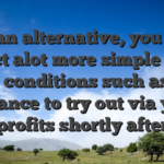As an alternative, you can expect alot more simple terms and conditions such as for instance to try out via your profits shortly after
