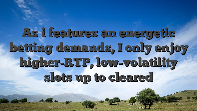 As i features an energetic betting demands, I only enjoy higher-RTP, low-volatility slots up to cleared