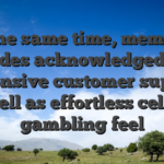 At the same time, members provides acknowledged their responsive customer support, as well as effortless cellular gambling feel