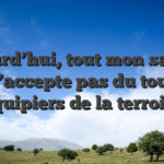 Aujourd’hui, tout mon salle de jeu n’accepte pas du tout vos equipiers de la terroir !