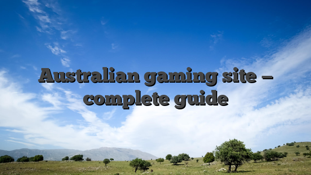 Australian gaming site — complete guide