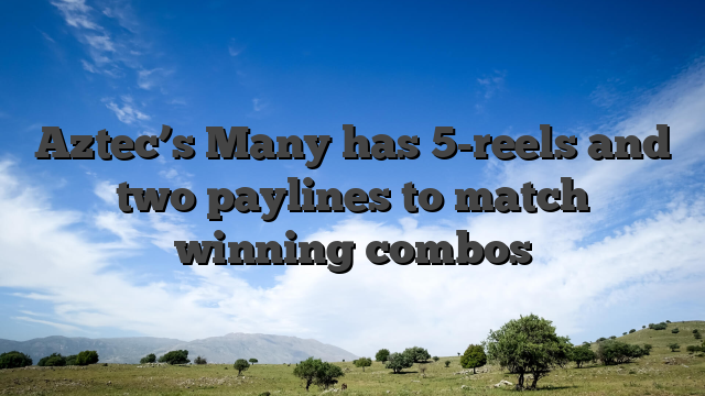 Aztec’s Many has 5-reels and two paylines to match winning combos