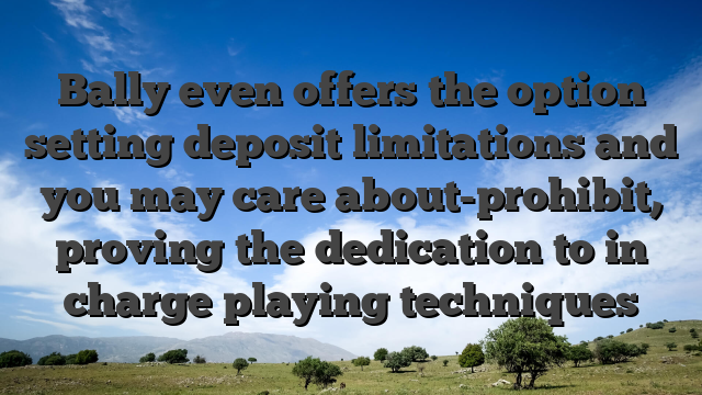 Bally even offers the option setting deposit limitations and you may care about-prohibit, proving the dedication to in charge playing techniques