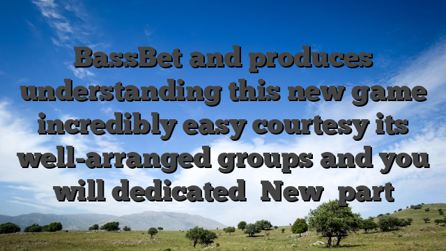 BassBet and produces understanding this new game incredibly easy courtesy its well-arranged groups and you will dedicated �New� part