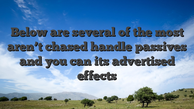 Below are several of the most aren’t chased handle passives and you can its advertised effects