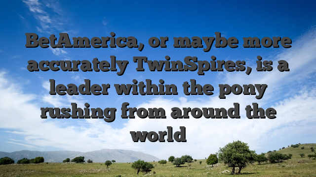 BetAmerica, or maybe more accurately TwinSpires, is a leader within the pony rushing from around the world