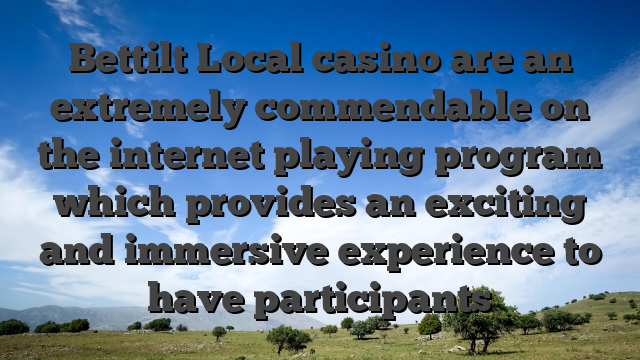 Bettilt Local casino are an extremely commendable on the internet playing program which provides an exciting and immersive experience to have participants