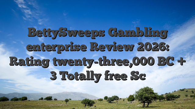 BettySweeps Gambling enterprise Review 2026: Rating twenty-three,000 BC + 3 Totally free Sc