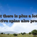 But there is plus a lot of incentive spins also provides