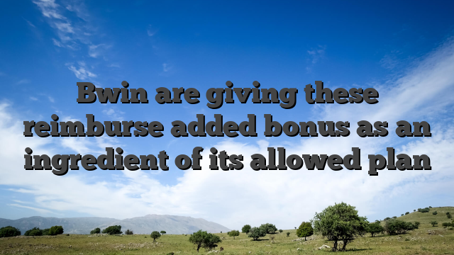 Bwin are giving these reimburse added bonus as an ingredient of its allowed plan