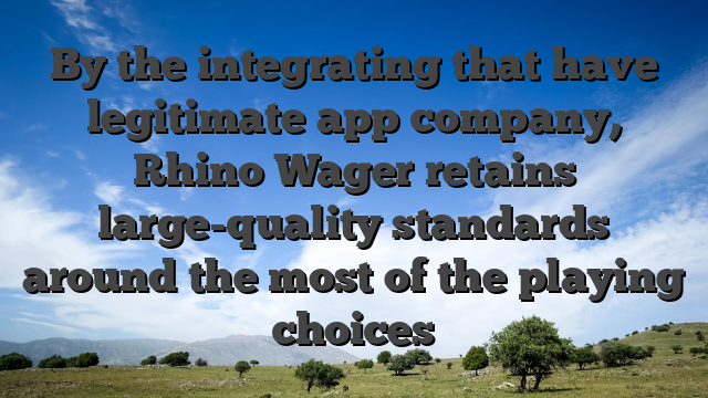 By the integrating that have legitimate app company, Rhino Wager retains large-quality standards around the most of the playing choices