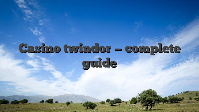 Casino twindor — complete guide