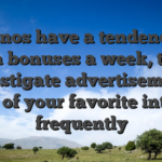 Casinos have a tendency to turn bonuses a week, thus investigate advertisements users of your favorite internet frequently