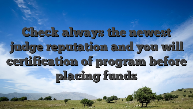 Check always the newest judge reputation and you will certification of program before placing funds