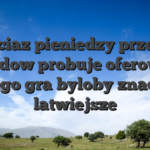 Chociaz pieniedzy przerwy zakladow probuje oferowany, dlatego gra byloby znacznie latwiejsze