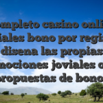 Completo casino online joviales bono por registro disena las propias promociones joviales otras propuestas de bonos