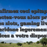 Confirmez ceci epitaphe, connectez-vous alors profitez des slots, gaming live, gueridone legerement et services a votre disposition