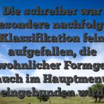 Die schreiber war insbesondere nachfolgende Klassifikation fein aufgefallen, die ungewohnlicher Formgebung auch im Hauptmenu eingebunden wird