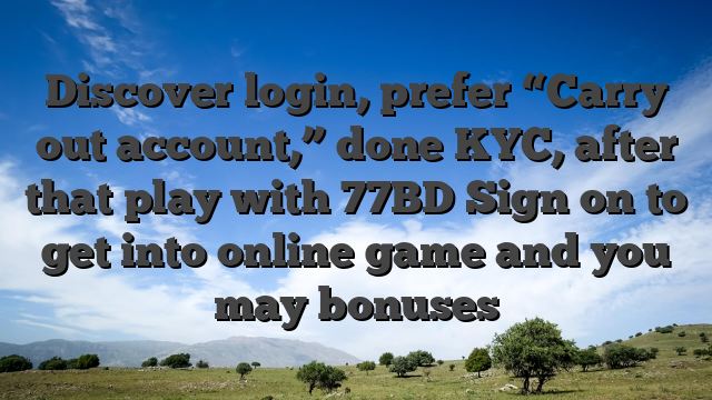 Discover login, prefer “Carry out account,” done KYC, after that play with 77BD Sign on to get into online game and you may bonuses