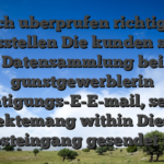 Durch uberprufen richtigkeit herausstellen Die kunden selbige Datensammlung bei gunstgewerblerin Bestatigungs-E-E-mail, selbige direktemang within Diesen Posteingang gesendet ist